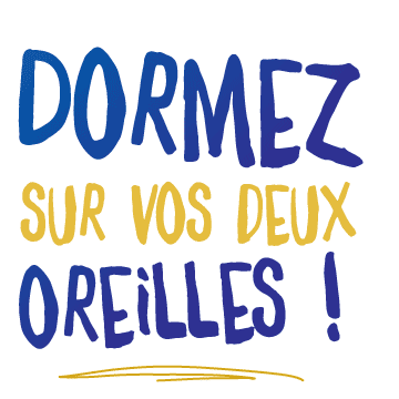 Dormez sur vos deux oreilles