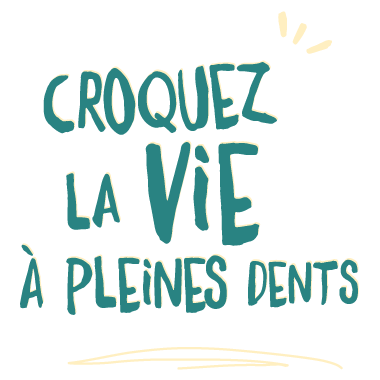 Croquez la vie à pleines dents